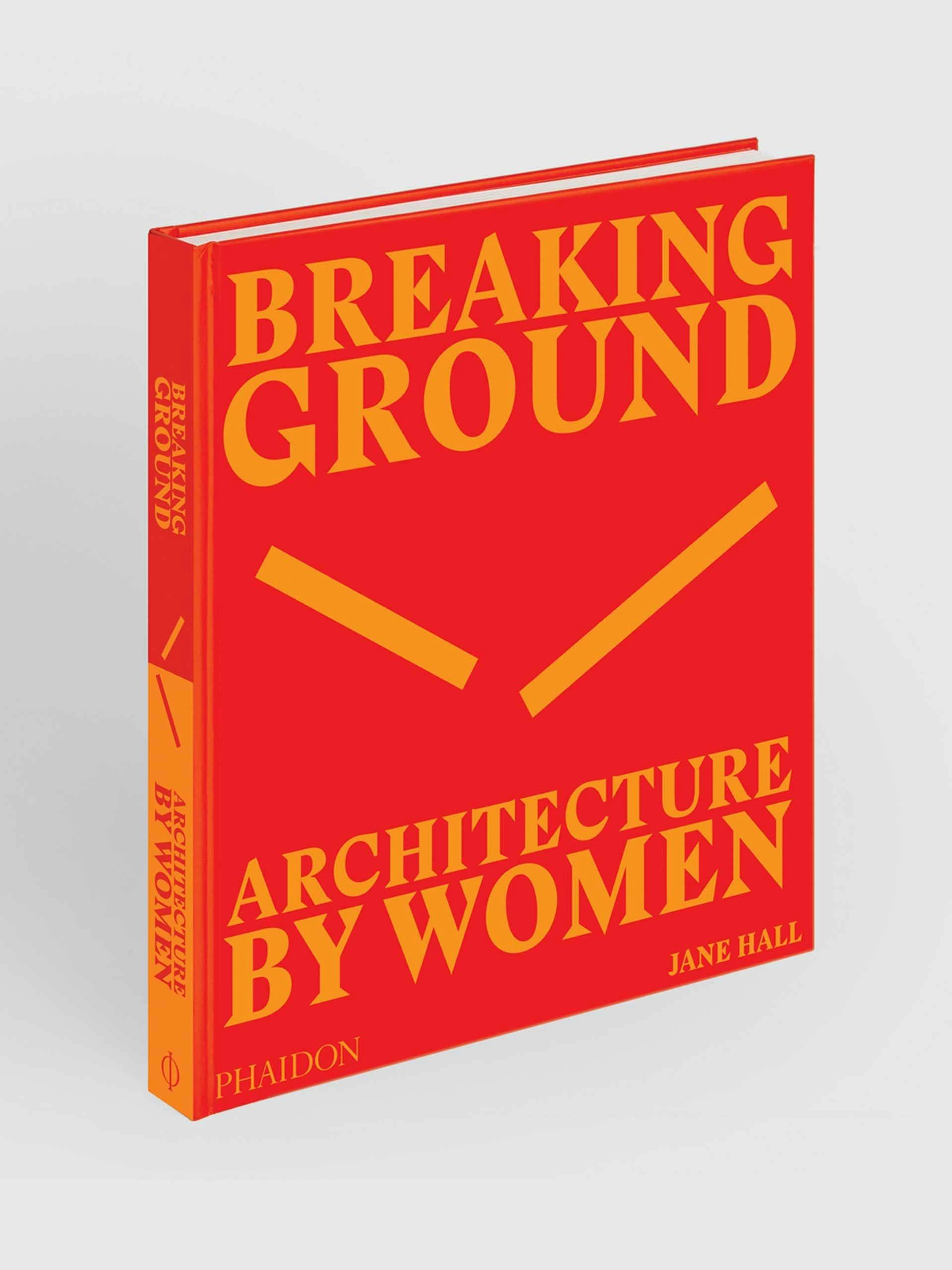 Breaking ground architecture by women by Jane Hall